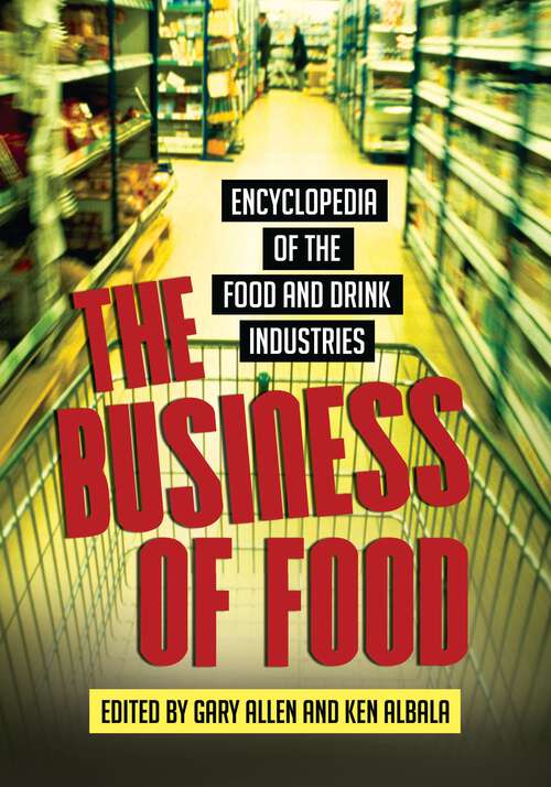 Book cover of The Business of Food: Encyclopedia of the Food and Drink Industries
