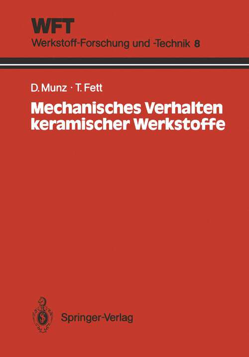 Book cover of Mechanisches Verhalten keramischer Werkstoffe: Versagensablauf, Werkstoffauswahl, Dimensionierung (1989) (WFT Werkstoff-Forschung und -Technik #8)