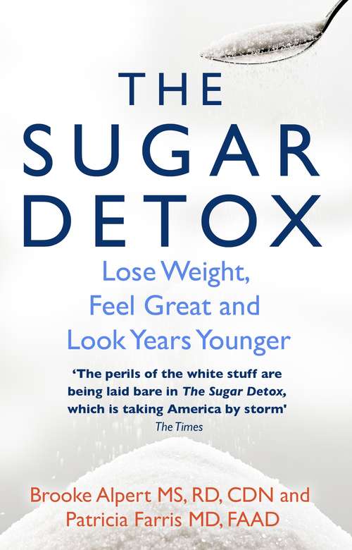 Book cover of The Sugar Detox: Lose Weight, Feel Great and Look Years Younger