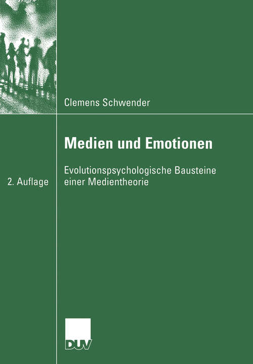 Book cover of Medien und Emotionen: Evolutionspsychologische Bausteine einer Medientheorie (2. Aufl. 2006)