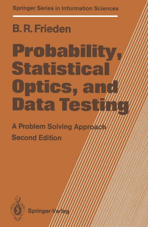 Book cover of Probability, Statistical Optics, and Data Testing: A Problem Solving Approach (2nd ed. 1991) (Springer Series in Information Sciences #10)