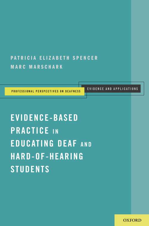 Book cover of Evidence-Based Practice in Educating Deaf and Hard-of-Hearing Students (Professional Perspectives on Deafness: Evidence and Applications)