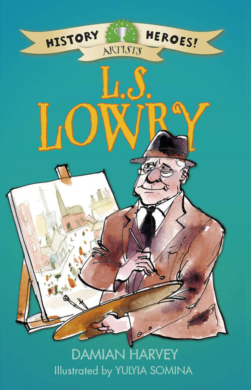 Book cover of LS Lowry: Ls Lowry (History Heroes #8)