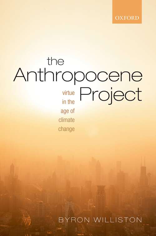 Book cover of The Anthropocene Project: Virtue in the Age of Climate Change