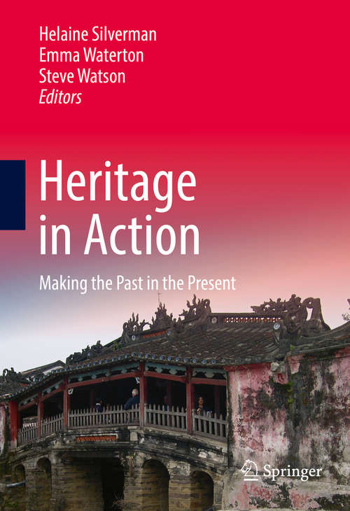 Book cover of Heritage in Action: Making the Past in the Present