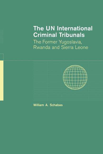 Book cover of The UN International Criminal Tribunals: The Former Yugoslavia, Rwanda And Sierra Leone (PDF)