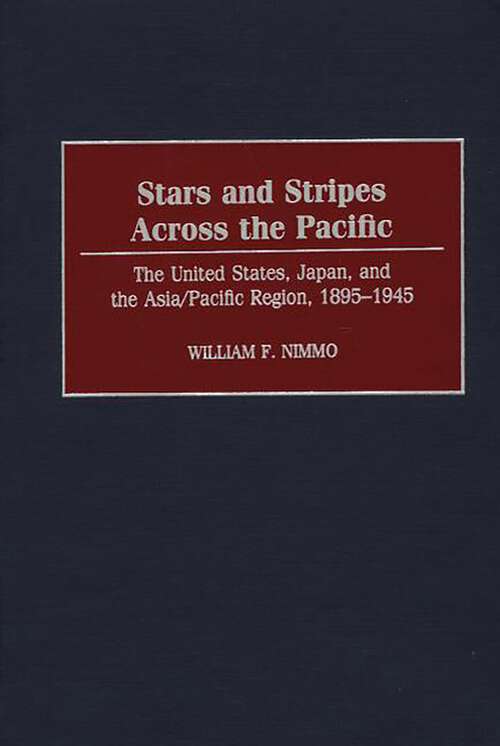 Book cover of Stars and Stripes Across the Pacific: The United States, Japan, and the Asia/Pacific Region, 1895-1945