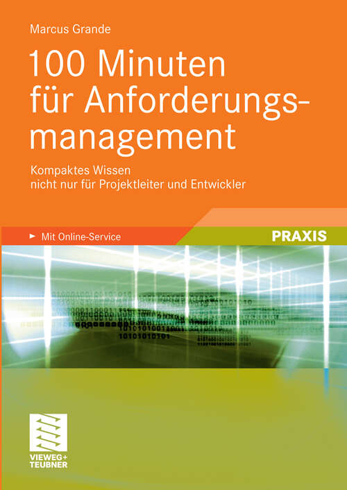 Book cover of 100 Minuten für Anforderungsmanagement: Kompaktes Wissen nicht nur für Projektleiter und Entwickler (2011)