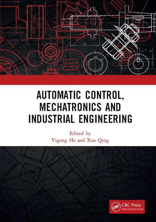 Book cover of Automatic Control, Mechatronics and Industrial Engineering: Proceedings of the International Conference on Automatic Control, Mechatronics and Industrial Engineering (ACMIE 2018), October 29-31, 2018, Suzhou, China