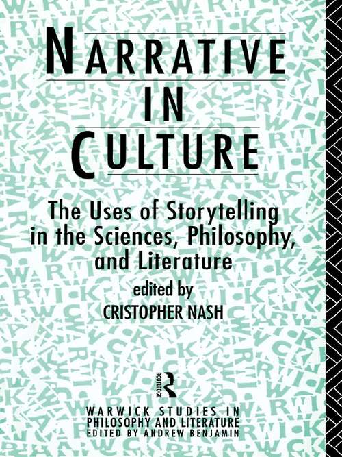 Book cover of Narrative in Culture: The Uses of Storytelling in the Sciences, Philosophy and Literature (Warwick Studies in Philosophy and Literature)