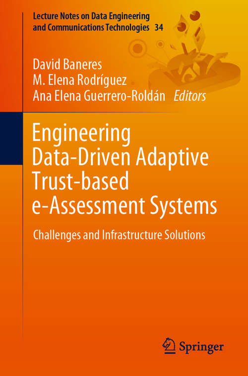 Book cover of Engineering Data-Driven Adaptive Trust-based e-Assessment Systems: Challenges and Infrastructure Solutions (1st ed. 2020) (Lecture Notes on Data Engineering and Communications Technologies #34)