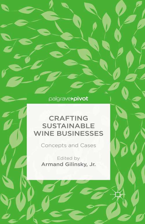 Book cover of Crafting Sustainable Wine Businesses: Concepts And Cases (1st ed. 2015)