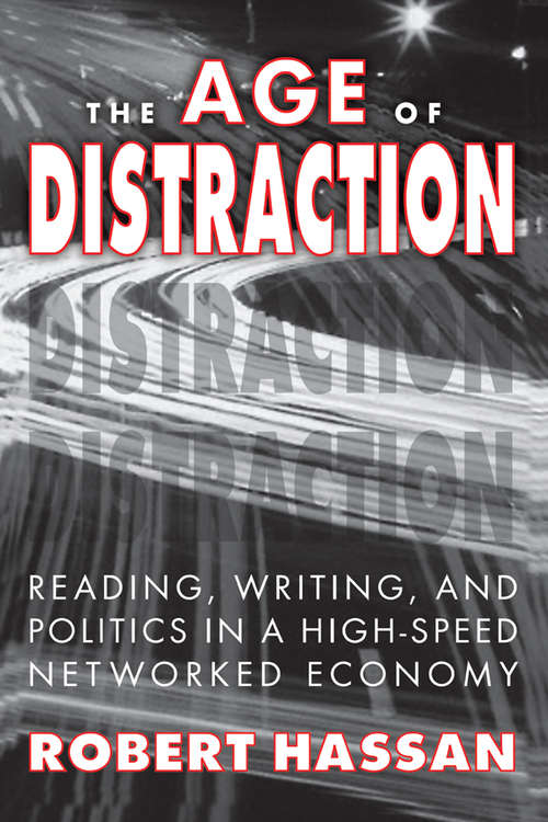 Book cover of The Age of Distraction: Reading, Writing, and Politics in a High-Speed Networked Economy