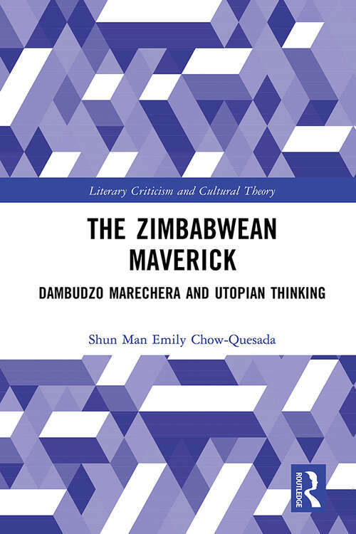 Book cover of The Zimbabwean Maverick: Dambudzo Marechera and Utopian Thinking (Literary Criticism and Cultural Theory)