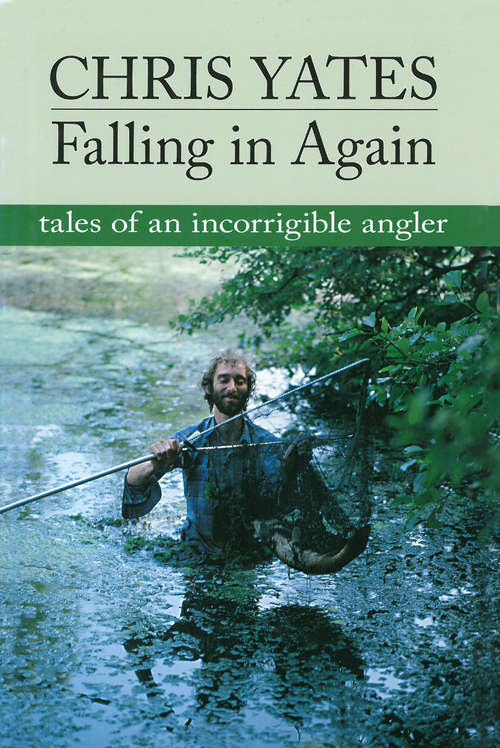 Book cover of Falling in Again: Tales of an Incorrigible Angler