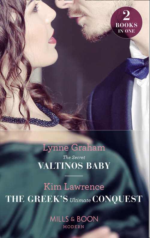 Book cover of The Secret Valtinos Baby: The Secret Valtinos Baby (vows For Billionaires) / The Greek's Ultimate Conquest (ePub edition) (Mills And Boon Modern Ser. #1)
