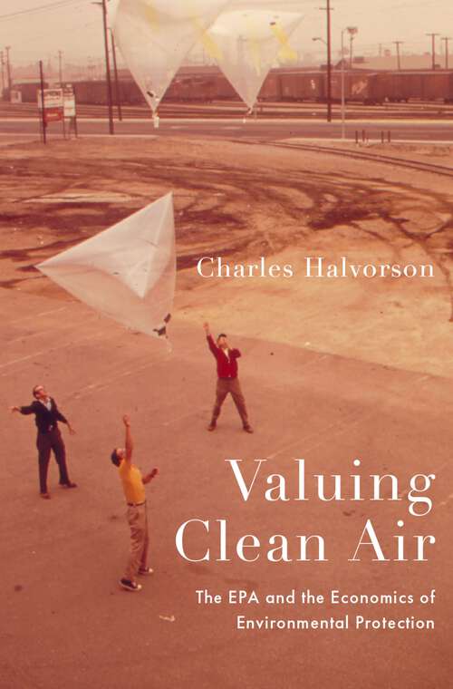Book cover of Valuing Clean Air: The EPA and the Economics of Environmental Protection