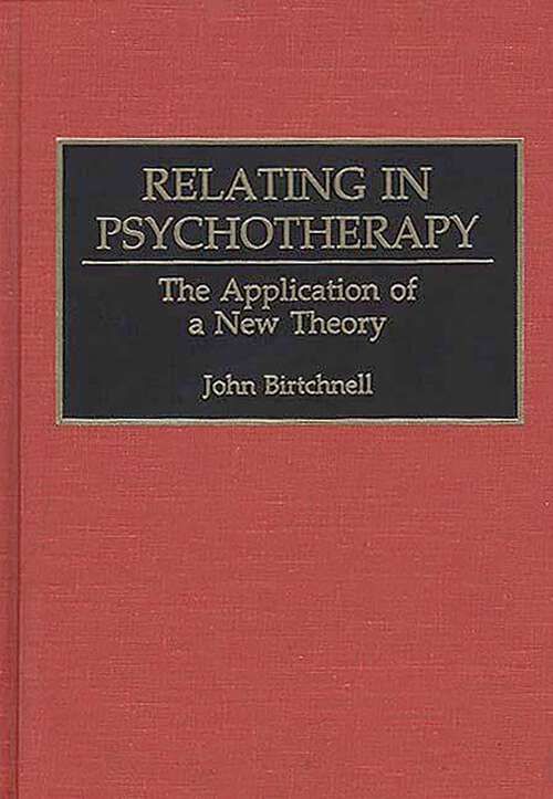 Book cover of Relating in Psychotherapy: The Application of a New Theory (Human Evolution, Behavior, and Intelligence)