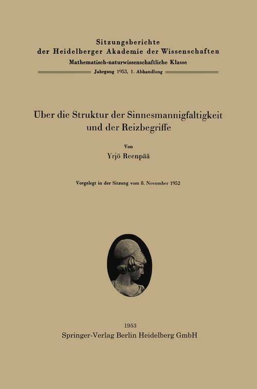 Book cover of Über die Struktur der Sinnesmannigfaltigkeit und der Reizbegriffe (1953) (Sitzungsberichte der Heidelberger Akademie der Wissenschaften: 1953 / 1)