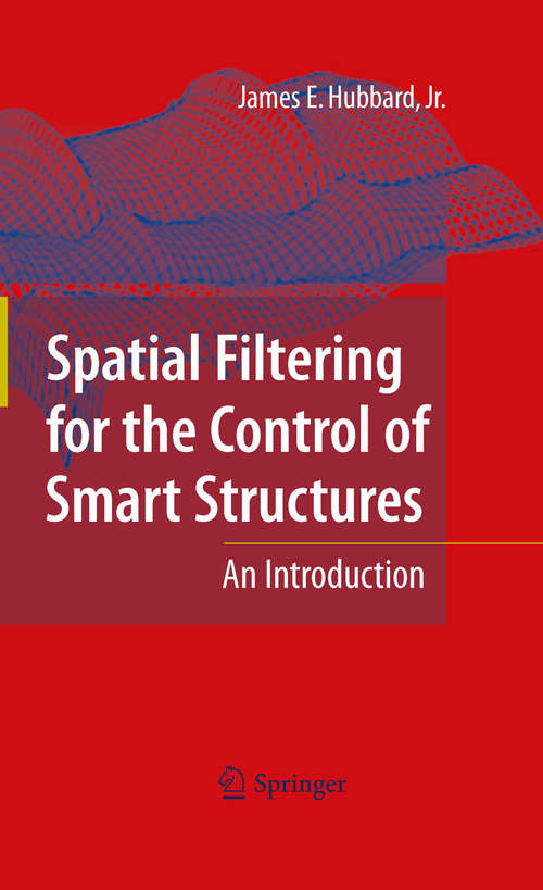 Book cover of Spatial Filtering for the Control of Smart Structures: An Introduction (2010)