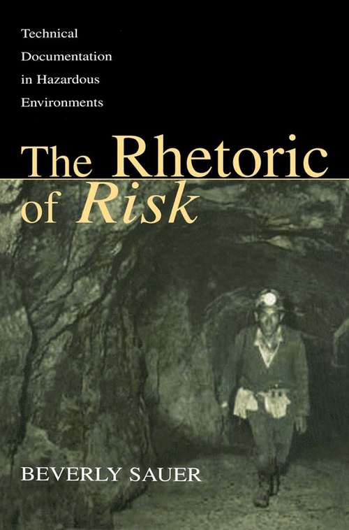 Book cover of The Rhetoric of Risk: Technical Documentation in Hazardous Environments (Rhetoric, Knowledge, and Society Series)