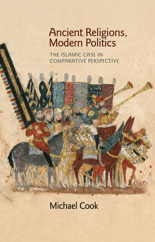 Book cover of Ancient Religions, Modern Politics: The Islamic Case in Comparative Perspective