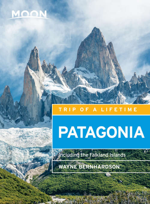 Book cover of Moon Patagonia: Including the Falkland Islands (5) (Travel Guide)