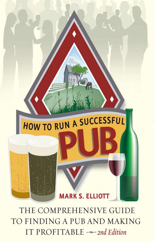 Book cover of How To Run A Successful Pub: A Comprehensive Guide To Acquiring And Running Your Own Licensed Premises (Second Edition)