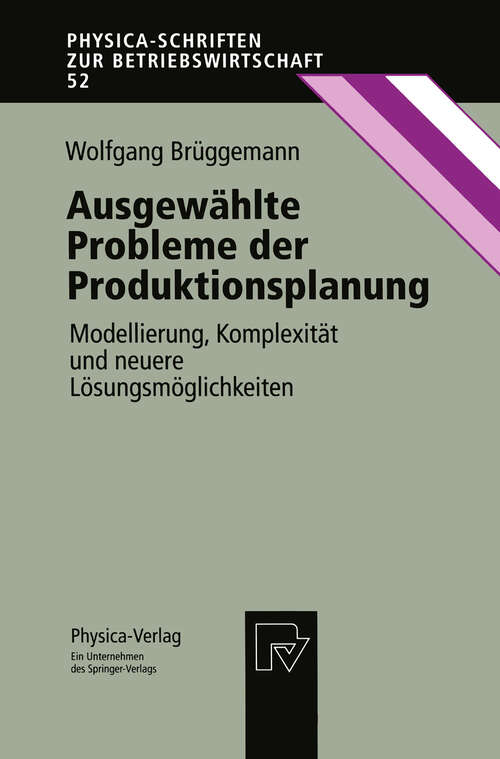 Book cover of Ausgewählte Probleme der Produktionsplanung: Modellierung, Komplexität und neuere Lösungsmöglichkeiten (1995) (Physica-Schriften zur Betriebswirtschaft #52)