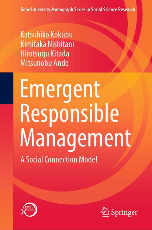 Book cover of Emergent Responsible Management: A Social Connection Model (1st ed. 2022) (Kobe University Monograph Series in Social Science Research)