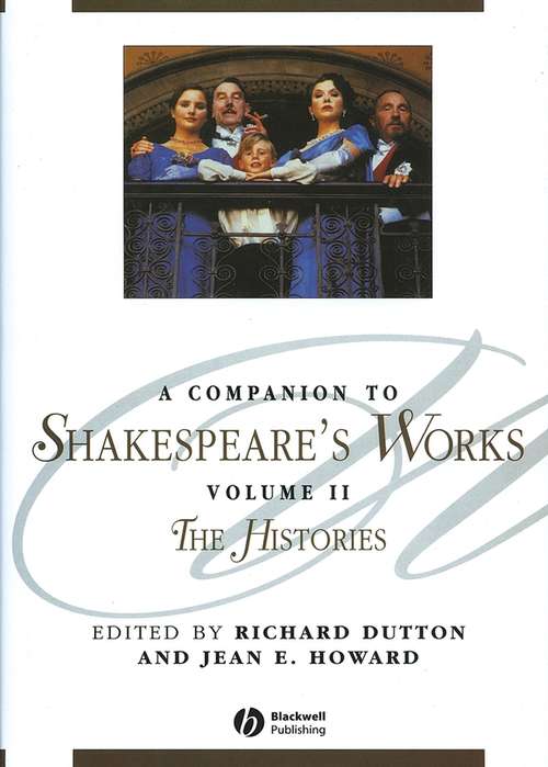 Book cover of A Companion to Shakespeare's Works, Volume II: The Histories (Blackwell Companions to Literature and Culture)