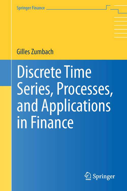 Book cover of Discrete Time Series, Processes, and Applications in Finance (2013) (Springer Finance)