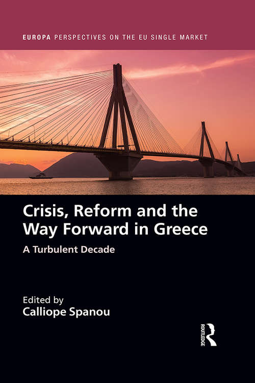 Book cover of Crisis, Reform and the Way Forward in Greece: A Turbulent Decade (Europa Perspectives on the EU Single Market)
