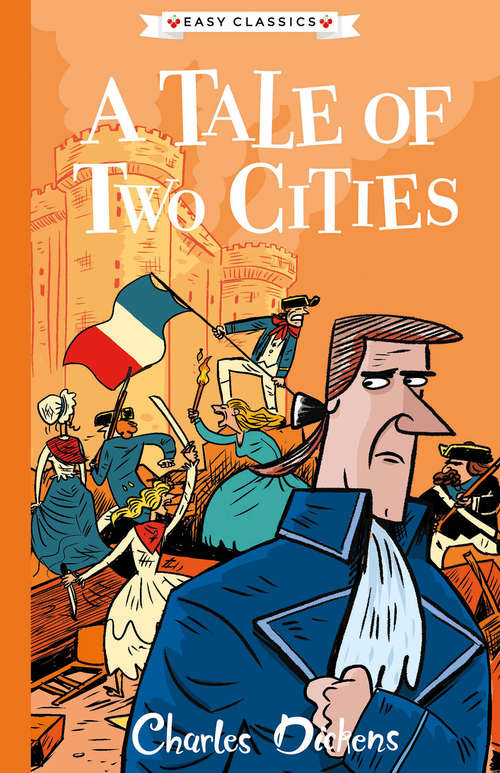 Book cover of A Tale of Two Cities: The Charles Dickens Children's Collection (Easy Classics) (The Charles Dickens Children's Collection (Easy Classics) #4)