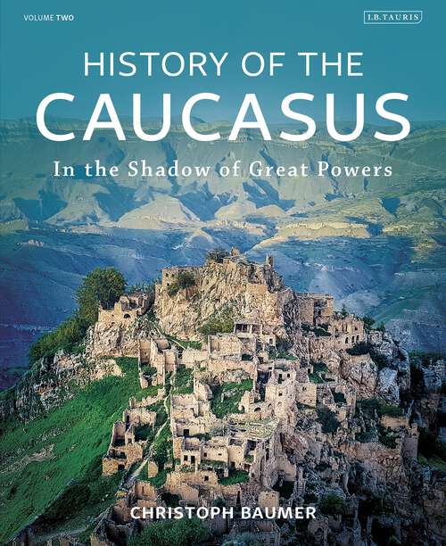 Book cover of History of the Caucasus: Volume 2: In the Shadow of Great Powers