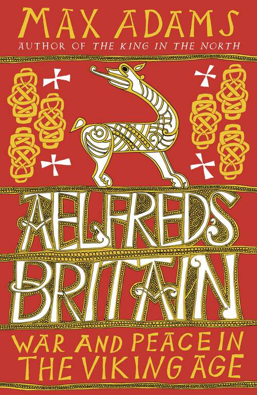 Book cover of Aelfred's Britain: War and Peace in the Viking Age