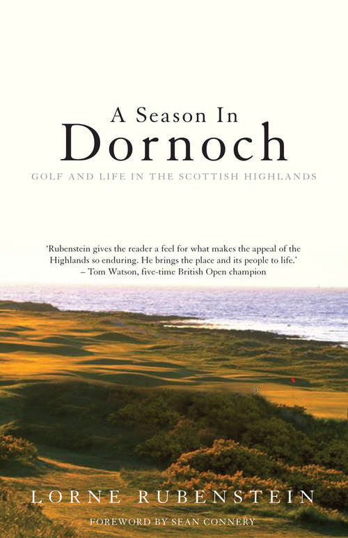 Book cover of A Season in Dornoch: Golf and Life in the Scottish Highlands (Mainstream Sport Ser. (PDF))