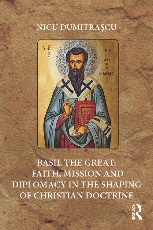 Book cover of Basil the Great: Faith, Mission and Diplomacy in the Shaping of Christian Doctrine
