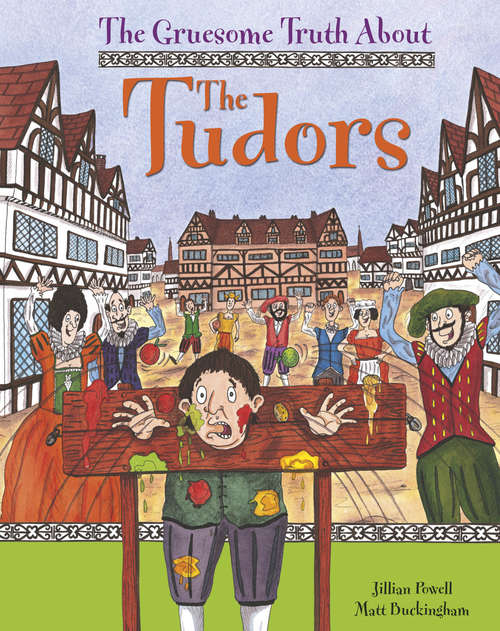Book cover of The Tudors: Tudors (The Gruesome Truth About #14)