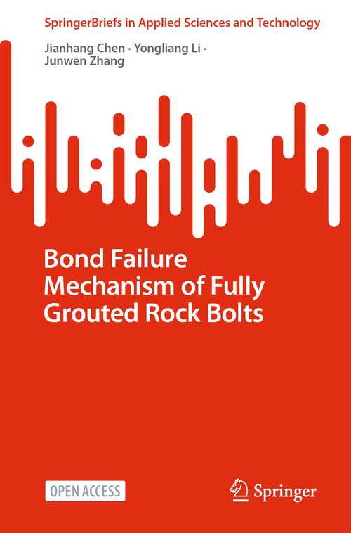 Book cover of Bond Failure Mechanism of Fully Grouted Rock Bolts (1st ed. 2023) (SpringerBriefs in Applied Sciences and Technology)