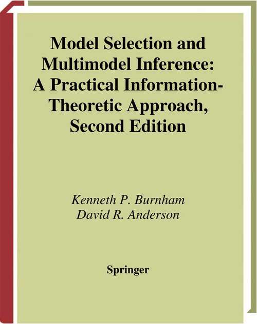 Book cover of Model Selection and Multimodel Inference: A Practical Information-Theoretic Approach (2nd ed. 2002)