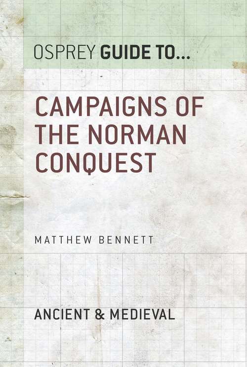 Book cover of Campaigns of the Norman Conquest (Guide to... #12)