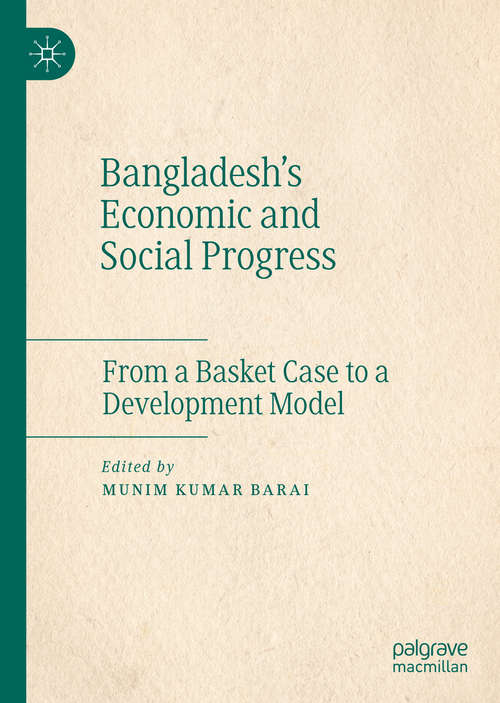Book cover of Bangladesh's Economic and Social Progress: From a Basket Case to a Development Model (1st ed. 2020)