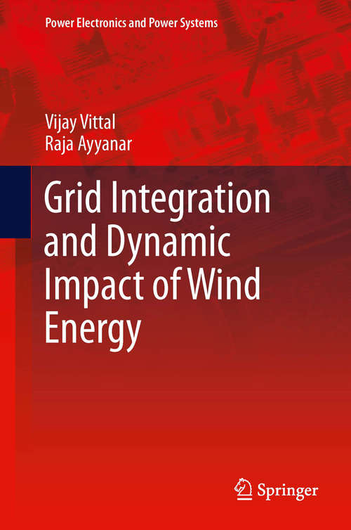 Book cover of Grid Integration and Dynamic Impact of Wind Energy (2012) (Power Electronics and Power Systems)
