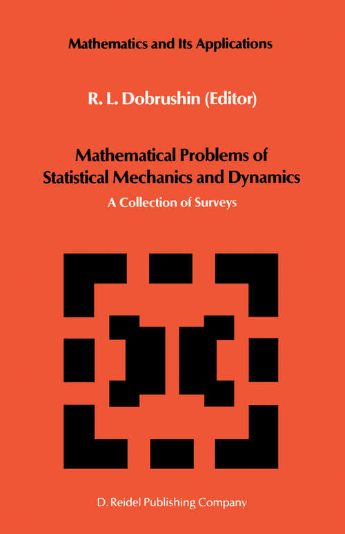 Book cover of Mathematical Problems of Statistical Mechanics and Dyanamics: A Collection of Surveys (1986) (Mathematics and its Applications #6)
