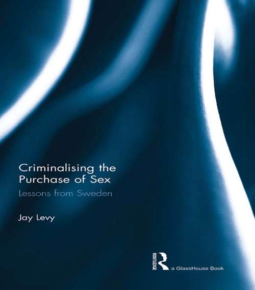 Book cover of Criminalising the Purchase of Sex: Lessons from Sweden