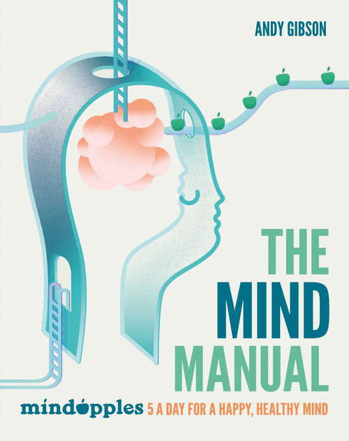 Book cover of The Mind Manual: Mindapples 5 a Day for a Happy, Healthy Mind