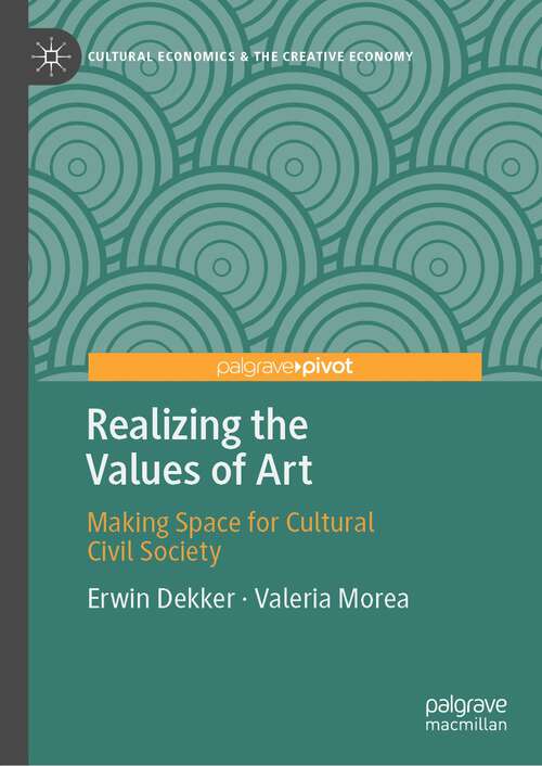 Book cover of Realizing the Values of Art: Making Space for Cultural Civil Society (1st ed. 2023) (Cultural Economics & the Creative Economy)
