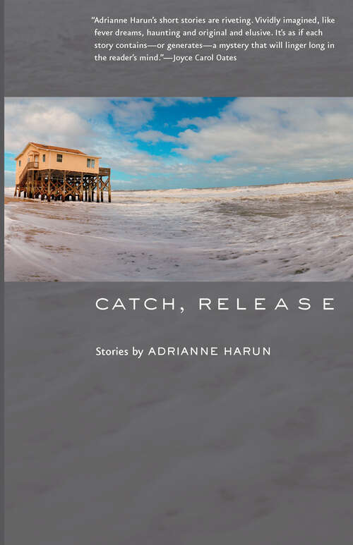 Book cover of Catch, Release: Stories (Johns Hopkins: Poetry and Fiction)