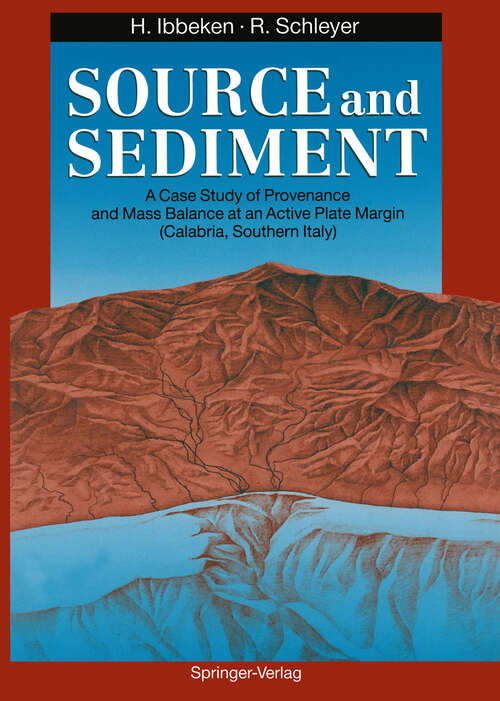 Book cover of Source and Sediment: A Case Study of Provenance and Mass Balance at an Active Plate Margin (Calabria, Southern Italy) (1991)